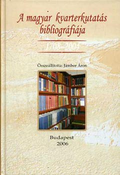 Jmbor ron - A magyar kvarterkutats bibliogrfija 1708-2004