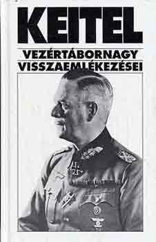 Sipos P�ter  (szerk.) - Keitel vez�rt�bornagy visszaeml�kez�sei