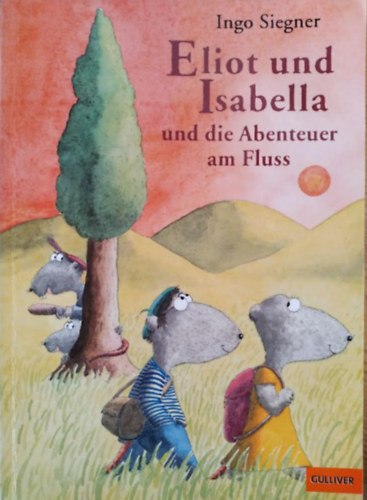 Ingo Siegner - Eliot und Isabella und die Abenteuer am Fluss