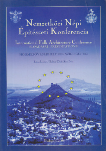 Sisa Bla  (szerk.) - Nemzetkzi Npi ptszeti Konferencia eladsai / International Folk Architecture Conference presentations