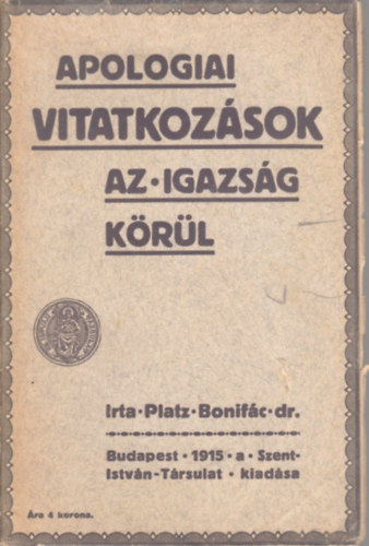 Platz Bonifc - Apologiai vitatkozsok az igazsg krl