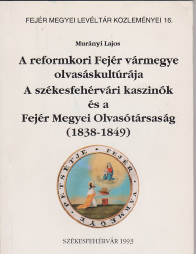 Murnyi Lajos - A reformkori Fejr vrmegye olvasskultrja