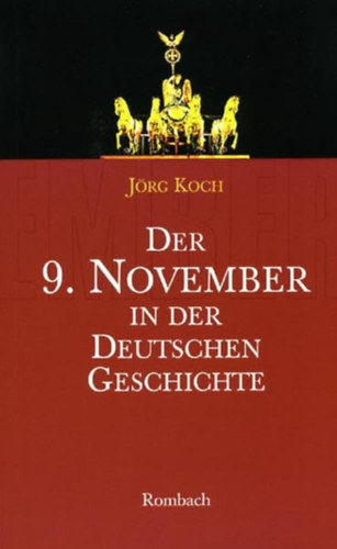 Jörg Koch - Der 9. November in der deutschen Geschichte