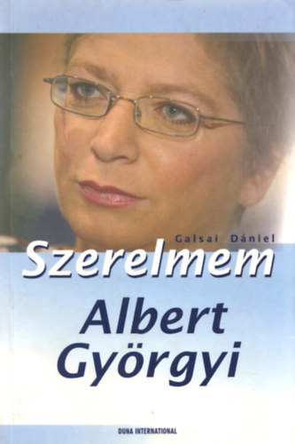 Galsai Dniel - Szerelmem, Albert Gyrgyi