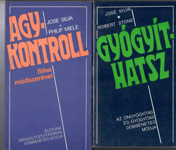 Jose Silva - José Silva-Philip Miele:Agykontroll Silva módszerével + José Silva-Robert Stone:Gyógyíthatsz. Az öngyógyítás döbbenetes módja. - 2 db Silva-könyv: