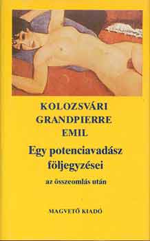 Kolozsv�ri Grandpierre Emil - Egy potenciavad�sz f�ljegyz�sei