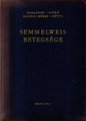 Haranghy-Ny�r�-Reg�ly-M�rei-.. - Semmelweis betegs�ge
