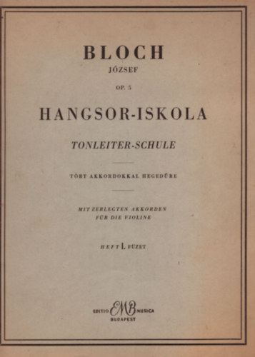 Bloch J�zsef - Hangsor-iskola t�rt akkordokkal heged�re I. f�zet - a kezd� fokt�l a legmagasabb kik�pz�sig elm�let �s gyakorlati alapon