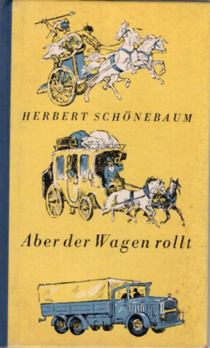 Herbert Schnebaum - Aber der Wagen rollt