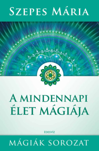 Szepes M�ria - A mindennapi �let m�gi�ja