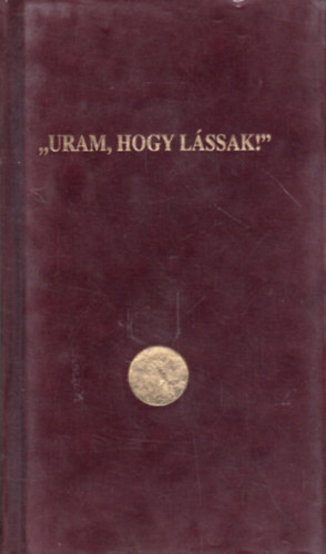 Korzenszky Richárd - ,,Uram, hogy lássak!"
