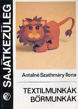 Antaln� Szathm�ry Ilona - Textilmunk�k, b�rmunk�k (Saj�tkez�leg)