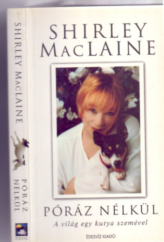 Shirley MacLaine - Prz nlkl - A vilg egy kutya szemvel (Sznes fotkkal)