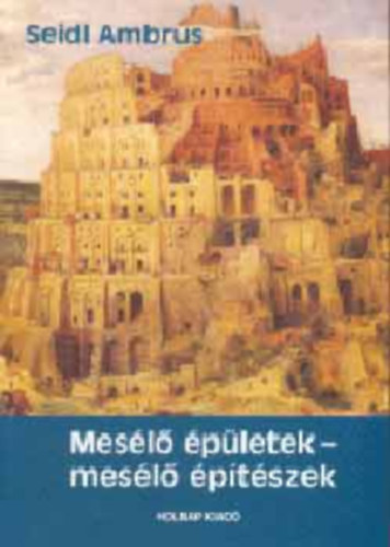 Seidl Ambrus - Mesélő épületek - mesélő építészek