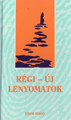 Szab� Bog�r Imre  (szerk.) - R�gi-�j lenyomatok - kelet-antol�gia