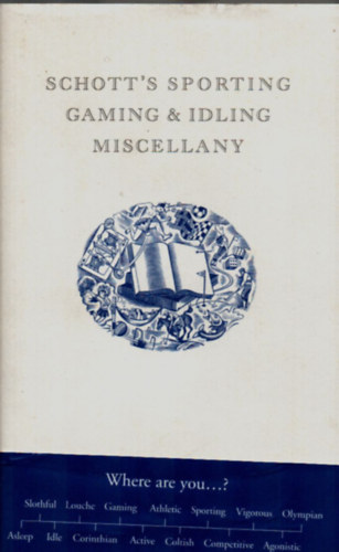 Ben Schott - Schott's Sporting, Gaming, & Idling Miscellany.