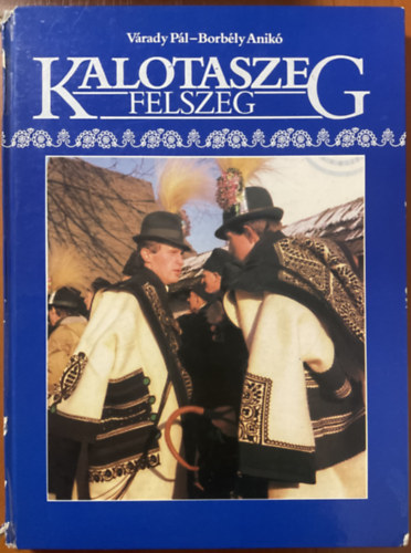 V�radi P�l-Borb�ly Anik� - Kalotaszeg: Felszeg