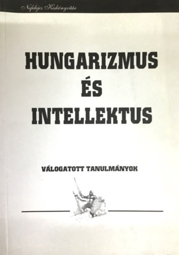 Hungarizmus s intellektus (vlogatott tanulmnyok)