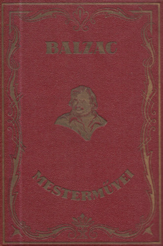 Honor� de Balzac - A harminc �ves asszony + Goriot ap� I. �s Goriot ap� II. + Grandet Eug�nia - K�t k�tet egyben - De Charles Huard eredeti fametszeteivel - Balzac Mesterm�vei