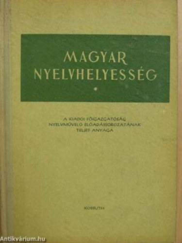 Deme László (szerk.), Fábián Pál (szerk.), Ferenczy Géza (szerk.), Köves Béla (szerk.) Bencédy József (szerk.) - Magyar Nyelvhelyesség
