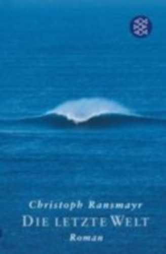 Christoph Ransmayr - Die letzte Welt