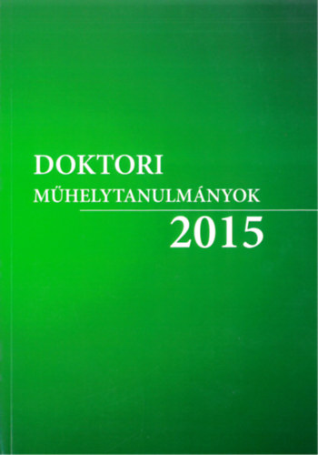 Dr. Kecsks Gbor (szerk.) - Doktori Mhelytanulmnyok 2015