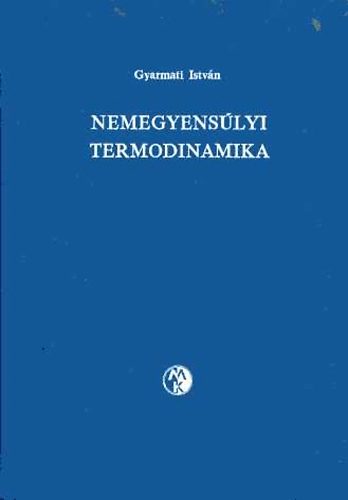 Gyarmati Istvn - Nemegyenslyi termodinamika