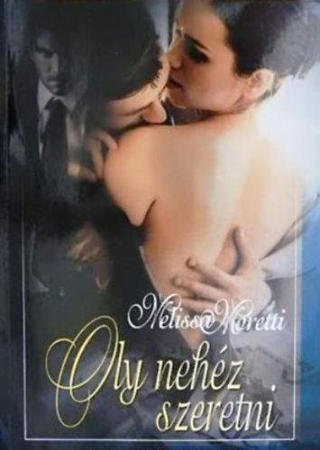 Melissa Moretti - Oly neh�z szeretni