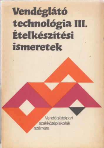 Pet� Gyula - Vend�gl�t� technol�gia III. �telk�sz�t�si ismeretek