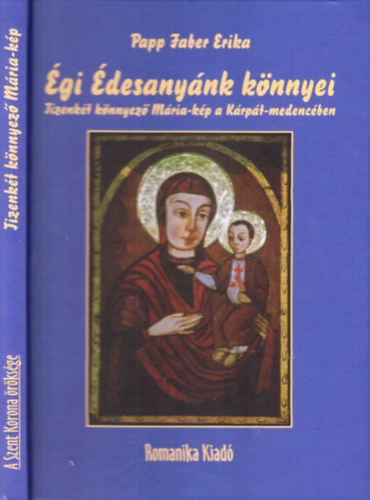 Papp Faber Erika - �gi �desany�nk k�nnyei (Tizenk�t k�nnyez� M�ria-k�p a K�rp�t-medenc�ben)