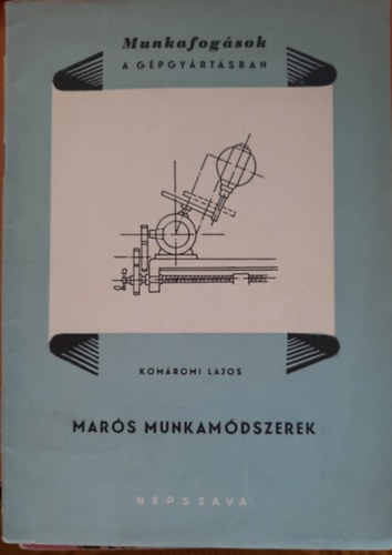 Kom�romi Lajos - Mar�s munkam�dszerek