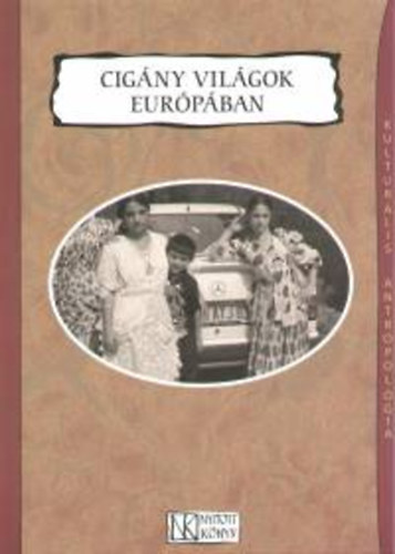 Prnai Csaba  (Szerk.) - Cigny vilgok Eurpban (Kulturlis antropolgia)