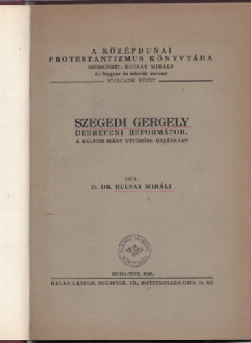 Bucsay mihly D.Dr. - Szegedi Gergely debreceni reformtor,a klvini irny ttrje haznkba