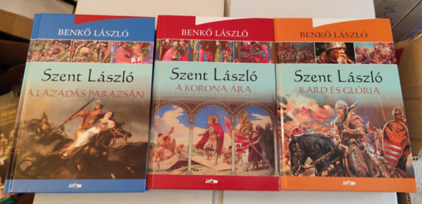 Benkő László - Szent László I-III. kötet (A lázadás parazsán, A korona ára, Kard és glória)