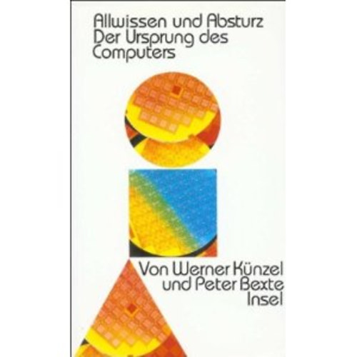 Peter Bexte Werner Knzel - Allwissen und Absturz - Der Ursprung des Computers