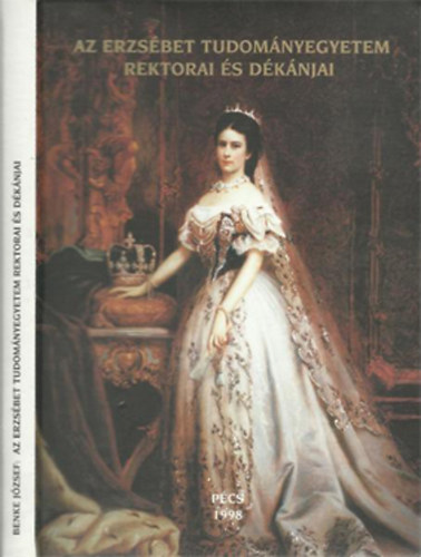 Benke J�zsef - Az Erzs�bet Tudom�nyegyetem rektorai �s d�k�njai