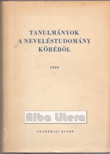 Tettamanti Bla  (szerk.) - Tanulmnyok a nevelstudomny krbl 1959