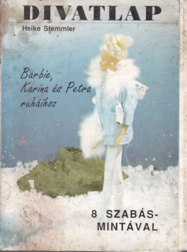 Heike Stemmler - Divatlap (Barbie, Karina s Petra ruhihoz)- 8 szabsmintval
