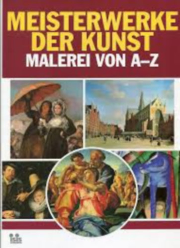 nincs megadva - Meisterwerke der Kunst Malerei von A-Z (A festészet remekművei A-tól Z-ig német nyelven)