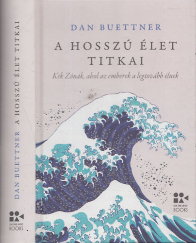 Dan Buettner - A hossz let titkai