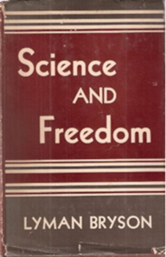 Lyman Bryson - Science and Freedom