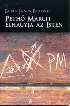 Burus Jnos Botond - Peth Marcit elhagyja az Isten