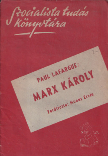 M�nus Ervin  Paul Lafargue (ford.) - Marx K�roly (Szocialista Tud�s K�nyvt�ra)