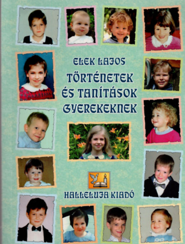 Elek Lajos - T�rt�netek �s tan�t�sok