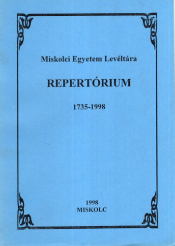 Szendi Attila - Repertrium 1735-1998 - Miskolci Egyetem Levltra