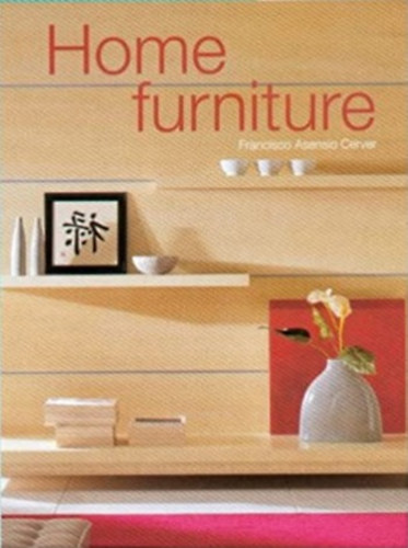 Francisco Asensio Cerver - Home furniture (3 nyelv: spanyol, olasz, angol)
