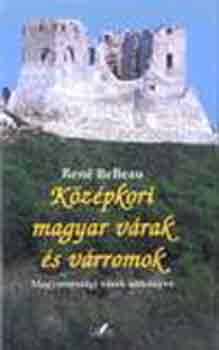 René BeBeau - Középkori magyar várak és várromok
