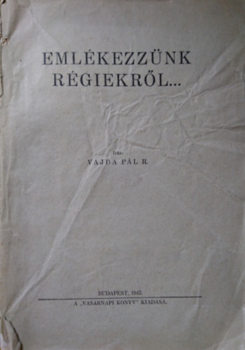 Vajda P�l - Eml�kezz�nk r�giekr�l...