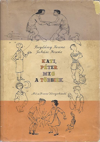 Bogd�ny- Juh�sz - Kati, P�ter meg a t�bbiek  /T�rt�netek a j� modorr�l/