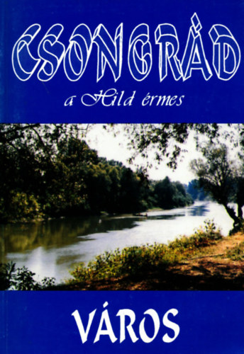 Sebestyén István - Csongrád, a Hild érmes város